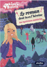 Kinra girls - le roman dont tu es l'héroïne - mystérieuse malédiction - tome 1