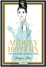 Audrey hepburn : l'univers illustre d'une icone de la mode