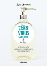 Zero virus sans javel - 50 recettes pour tout desinfecter