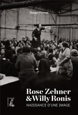 Rose zehner et willy ronis, naissance d-une image