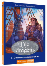 La saga des dragons - cycle 2 : l'ile aux dragons tome 3 : l'homme aux jambes de fer