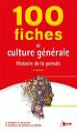 100 fiches de culture generale  -  histoire de la pensee (6e edition)