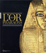 L'or des pharaons 2500 d'orfevrerie dans l'egypte ancienne