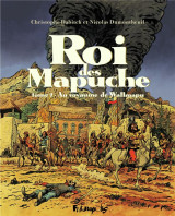 Le roi des mapuche t.2  -  au royaume de wallmapu