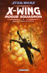 Star wars - x-wing rogue squadron t07 - requiem pour un pilote