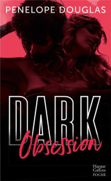 Dark obsession - apres dark romance et dark desire, le nouveau roman de penelope douglas