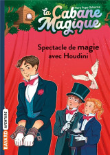 La cabane magique tome 45 : spectacle de magie avec houdini