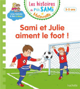 Les histoires de p'tit sami maternelle : sami et julie aiment le foot !