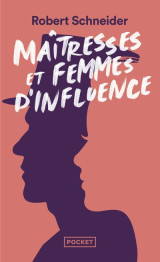 Maitresses et femmes d'influence - le coeur du pouvoir depuis 1789