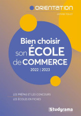 Bien choisir son ecole de commerce : les prepas et les concours  -  les ecoles en fiches (edition 2022/2023)