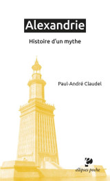 Alexandrie : histoire d'un mythe