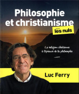 Philosophie et christianisme pour les nuls, grand format - la religion chrétienne à l épreuve de l