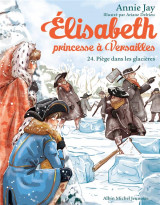 Elisabeth, princesse a versailles tome 24 : piege dans les glacieres