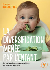 La diversification menee par l'enfant : introduire les aliments solides au rythme de bebe