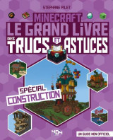 Minecraft : le grand livre des trucs et astuces : special construction