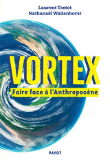 Vortex - faire face a l'anthropocene