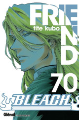 Bleach tome 70 : friend