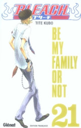 Bleach tome 21 : be my family or not