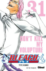 Bleach tome 31 : don't kill my volupture