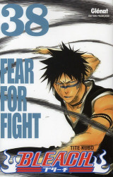 Bleach tome 38 : fear for fight