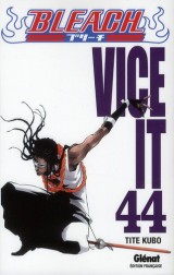 Bleach tome 44 : vice it