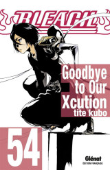 Bleach tome 54 : goodbye to our xcution