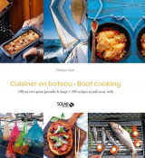 Cuisiner en bateau / boat cooking : 100 recettes pour prendre le large / 100 recipes to sail away with