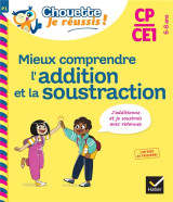 Mieux comprendre l'addition et la soustraction cp/ce1 6-8 ans - chouette, je réussis !