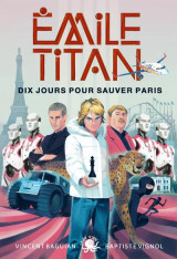 Emile titan tome 2 : dix jours pour sauver paris