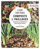 Le guide terre vivante - composts et  paillages - recyclez vos biodechets pour nourrir la terre