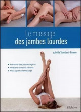 Le massage des jambes lourdes - retrouver des jambes legeres - ameliorer le retour veineux - massage