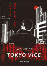 Tokyo detective : enquetes, crimes et redemption au pays du soleil-levant