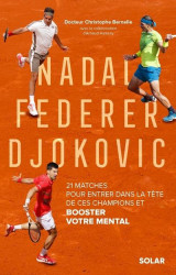 Nadal, federer, djokovic - 21 matches pour entrer dans la tete de ces champions et booster votre men
