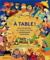 A table ! avec les pirates, les ninjas et autres personnages historiques