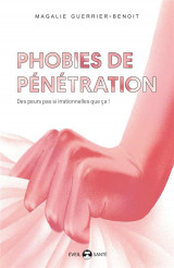 Phobies de penetration : des peurs si irrationnelles que ca !