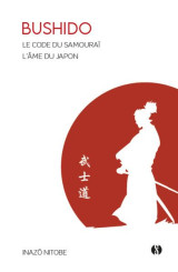 Bushido : le code du samourai  -  l'ame du japon