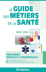 Guides j metiers - le guides des metiers de la sante 2023-2024 - professions medicales et paramedica