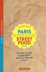 Paris : super good street food / les meilleures adresses pour se regaler