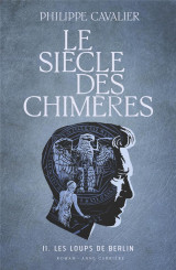 Le siecle des chimeres t.2 : les loups de berlin