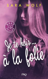 Je te hais... tome 2 : je te hais... a la folie