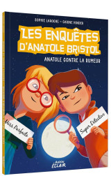 Les enquetes d'anatole bristol tome 11 : anatole contre la rumeur