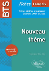 Bts francais : culture generale et expression  -  nouveau theme  -  examens 2024 et 2025