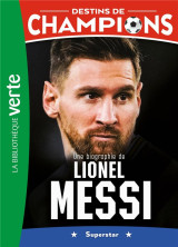 Destins de champions 03 - une biographie de lionel messi