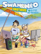 Swan et neo brothers t.3 : ca c'est des vacances !