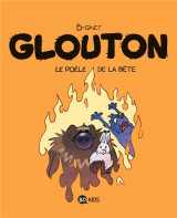 Glouton, tome 06 - le poele de la bete