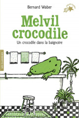 Melvil crocodile tome 1 : un crocodile dans la baignoire