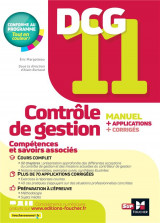 Dcg 11 : controle de gestion  -  manuel + applications + corriges (edition 2023/2024)