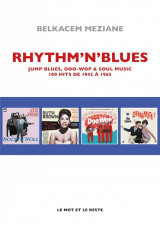 Rhythm'n' blues : jump blues, doo wop et soul music : 100 hits de 1942 a 1965