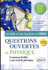 Questions ouvertes de physique : mp/mp* - mpi/mpi* - pc/pc* - psi/psi* - pt/pt*  -  comment briller a son oral de physique (2e edition)