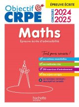Objectif crpe : maths  -  epreuve ecrite d'admissibilite (edition 2024/2025)